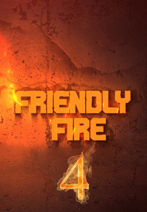 Friendly Fire 4